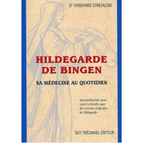 Hildegarde de bingen Sa médecine au quotidien